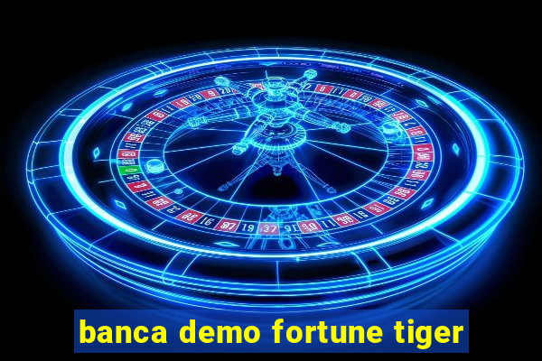 banca demo fortune tiger